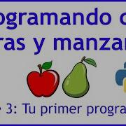 Python Desde Cero Con Peras Y Manzanas Clase 3 Tu Primer Programa