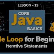 While Loop For Beginners In Java Lesson 19 Core Java Basics
