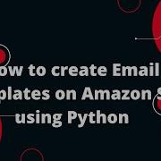 How To Create Email Templates On Amazon SES Using Python