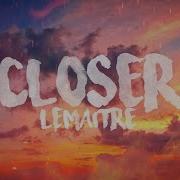 Lemaitre Closer Ft Jennie A Lyrics