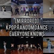 MIRRORED KPOP RANDOM DANCE EVERYONE KNOWS