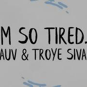 Lauv Troye Sivan I M So Tired Lyrics
