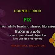 UBUNTU FIX Error While Loading Shared Libraries LibXmu So 6