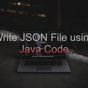 Write JSON File Using Java Code Create JSON File For Test Data Using Java