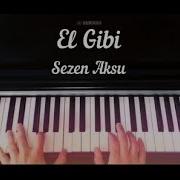 El Gibi Sezen Aksu Piyano Yorumu Hakan Aykurt