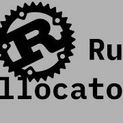 Rust Allocators And Memory Management