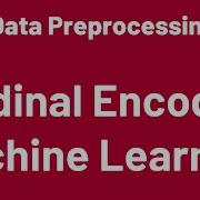 Data Preprocessing 07 Ordinal Encoding Sklearn Machine Learning Python