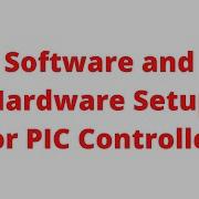 1 Software And Hardware Setup For PIC Controller