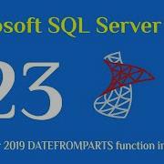 123 SQL Server 2019 DATEFROMPARTS Function In Sql