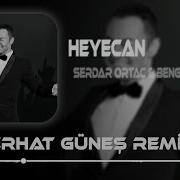 Heyecandan Her Gece Hayalini Ferhat Güneş Remix Serdar Ortaç Bengü Heyecan