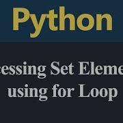 Accessing Set Elements Using For Loop In Python Hindi