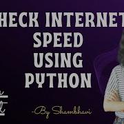Check Internet Speed Using Python Mini Python Project Python Project Python Code
