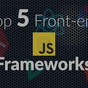 Top 5 Front End JavaScript Frameworks 2022