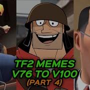TF2 MEMES FOR 4 HOURS And 34 MINUTES V76 To V100