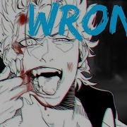 Nightcore Wrong Deeper Version