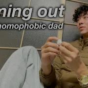 Coming Out To My Homophobic Dad