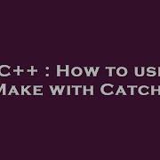 C How To Use CMake With Catch2