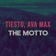 Tiesto Ava Max The Motto Lyrics