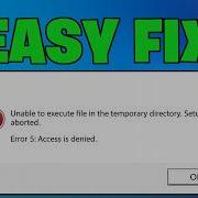 FIX Unable To Execute Files In Temporary Directory Setup Aborted Error 5 Access Denied NEW 2026