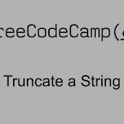 Truncate A String Basic Algorithm Scripting Free Code Camp