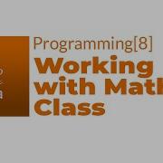 Java Programming 8 The Java Math Class