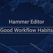Source 2 101 Hammer Crash Course 1 Good Workflow Habits