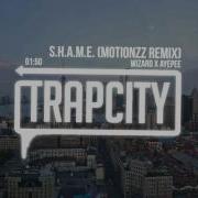 Wizard X AyePee S H A M E Motionzz Remix
