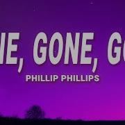 Phillip Phillips Gone Gone Gone Lyrics