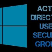 КАК СОЗДАТЬ ЗАПОЛНИТЬ И ПРОВЕРИТЬ ГРУППЫ БЕЗОПАСНОСТИ ACTIVE DIRECTORY WINDOWS 11 10 SERVER