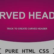 How To Make Curved Header By Using HTML And CSS CSS Tutrial