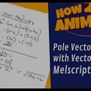 Create Pole Vector Control With Vectors Melscript Tutorial How2Animate