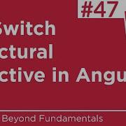 47 NgSwitch Stuctural Directive In Angular