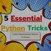 5 Essential Python Tricks Every Data Scientist Needs To Know NOW