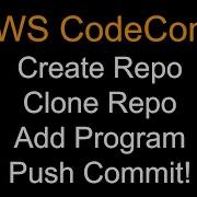 AWS CodeCommit Create Repo Clone And Push Commit