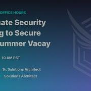 StackHawk Office Hours Automate Security Testing To Secure Your Summer Vacay