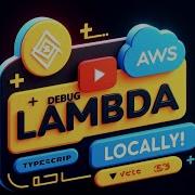 How To Debug AWS Lambda Locally As A Server With Step By Step Guide In Typescript