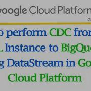 How To Perform CDC From GCP MySQL Instance To BigQuery By Using DataStream In Google Cloud Platform