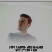 UĞUR RAYHAN YİNE BANA GEL 2014 OFFICAL MUSIC