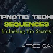 Unlocking The Secrets Of Hypnotic Techno Sequences Incl Free Samples