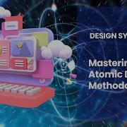 UI Building Blocks Design System Architecture Component Based UI UX Atomic Theory Component