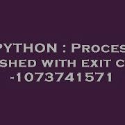 PYTHON Process Finished With Exit Code 1073741571