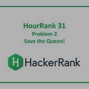 HackerRank HourRank 31 Problem 2 Save The Queen