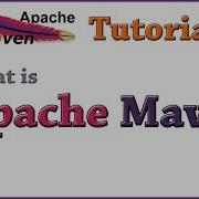 Apache Maven Tutorial 01 What Is Apache Maven