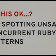 Spotting Unsafe Concurrent Ruby Patterns Meetup Talk