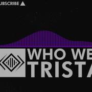 Dubstep Tristam Who We Are Monstercat Release