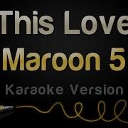 Maroon 5 This Love Karaoke Version