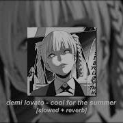 Demi Lovato Cool For The Summer Slowed Reverb
