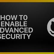 How To Enable GitHub Advanced Security Tutorial