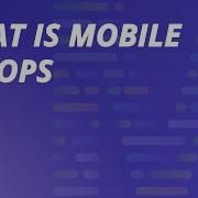 What Is Mobile DevOps