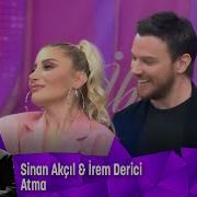 İrem Derici Sinan Akçıl Atma